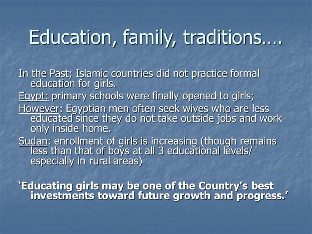 Education, family, traditions…. In the Past; Islamic countries did not practice formal education for